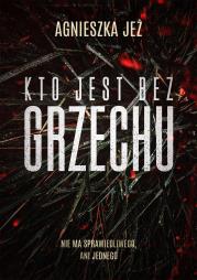 Kto jest bez grzechu. Autor: Jeż Agnieszka. Dadada.pl Okładka książki Kto jest bez grzechu