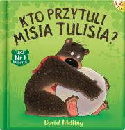 Kto przytuli Misia Tulisia?. Autor: David Melling. Dadada.pl Okładka książki Kto przytuli Misia Tulisia?