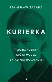 Okładka książki Kurierka Historia kobiety, która mogła zatrzymać..