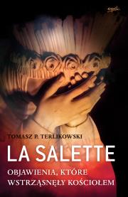 La Salette. Objawienia, które wstrząsnęły Kościołem. Autor: Terlikowski Tomasz. Dadada.pl Okładka książki La Salette. Objawienia, które wstrząsnęły Kościołem