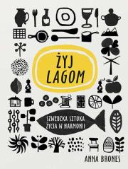 Okładka książki Live Lagom . Szwedzka sztuka życia w harmonii - uszkodzone