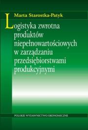 Logistyka zwrotna produktów niepełnowartościowych w zarządzaniu przedsiębiorstwami produkcyjnymi. Autor: Marta Starostka-Patyk. Dadada.pl Okładka książki Logistyka zwrotna produktów niepełnowartościowych w zarządzaniu przedsiębiorstwami produkcyjnymi