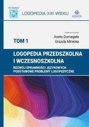 Logopedia przedszkolna i wczesnoszkolna T.1. Autor: Redakcja naukowa: Aneta Domagała, Mirecka Urszula. Dadada.pl Okładka książki Logopedia przedszkolna i wczesnoszkolna T.1