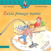 Mądra mysz. Zuzia pomaga mamie. Autor: Eva Wenzel-Burger, Liane Schneider. Dadada.pl Okładka książki Mądra mysz. Zuzia pomaga mamie