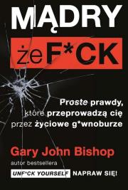 Mądry, że f*ck. Autor: Gary John Bishop. Dadada.pl Okładka książki Mądry, że f*ck