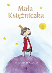 Mała Księżniczka. Autor: Lewestam Karolina. Dadada.pl Okładka książki Mała Księżniczka