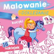 Malowanie-doklejanie. Kucyki. Autor: WYDAWNICTWO SKRZAT. Dadada.pl Okładka książki Malowanie-doklejanie. Kucyki