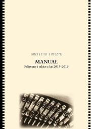 Manuał. Felietony i szkice z lat 2013-2019. Autor: Siwczyk Krzysztof. Dadada.pl Okładka książki Manuał. Felietony i szkice z lat 2013-2019