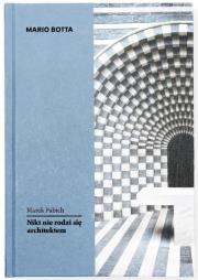 Mario Botta. Nikt nie rodzi się architektem. Autor: Marek Pabich. Dadada.pl Okładka książki Mario Botta. Nikt nie rodzi się architektem