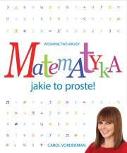 Matematyka jakie to proste! w.2. Autor: Vorderman Carol. Dadada.pl Okładka książki Matematyka jakie to proste! w.2