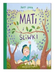 Mati i śliwki. Autor: Saar Anti. Dadada.pl Okładka książki Mati i śliwki