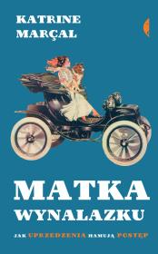 Matka wynalazku. Jak uprzedzenia hamują postęp. Autor: Katrine Marcal. Dadada.pl Okładka książki Matka wynalazku. Jak uprzedzenia hamują postęp