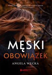 Męski obowiązek. Autor: Węcka Angela. Dadada.pl Okładka książki Męski obowiązek