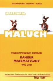 Międzynarodowy Konkurs Kangur Matematyczny 2021-1993 Maluch. Autor: Bobiński Zbigniew, Piotr Jędrzejewicz, Krause Agnieszka, Kamiński Brunon, Makowski Adam. Dadada.pl Okładka książki Międzynarodowy Konkurs Kangur Matematyczny 2021-1993 Maluch