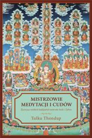 Mistrzowie medytacji i cudów. Autor: Thondup Tulku. Dadada.pl Okładka książki Mistrzowie medytacji i cudów