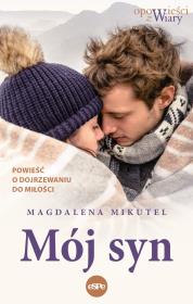 Mój syn. Powieść o dojrzewaniu do miłości. Autor: Magdalena Mikutel. Dadada.pl Okładka książki Mój syn. Powieść o dojrzewaniu do miłości
