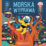 Morska wyprawa profesora Astrokota. Autor: Dominic Walliman, Ben Newman. Dadada.pl Okładka książki Morska wyprawa profesora Astrokota