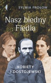 Okładka książki Nasz biedny Fiedia. Kobiety i Dostojewski