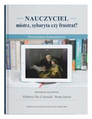 Okładka książki Nauczyciel - mistrz, sybaryta czy frustrat? Rozważania humanistów