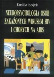 Neuropsychologia osób zakażonych wirusem HIV i chorych na AIDS bd. Autor: Łojek Emilia. Dadada.pl Okładka książki Neuropsychologia osób zakażonych wirusem HIV i chorych na AIDS bd
