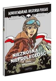 Nieznośna niepodległość. Horrrendalna historia... Autor: Fabianowska Małgorzata, Małgorzata Nesteruk (red.). Dadada.pl Okładka książki Nieznośna niepodległość. Horrrendalna historia..