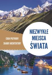 Niezwykłe miejsca świata. Cuda przyrody, skarby architektury. Autor: Opracowanie zbiorowe. Dadada.pl Okładka książki Niezwykłe miejsca świata. Cuda przyrody, skarby architektury
