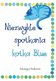 Okładka książki Niezwykłe spotkania kotka Blue
