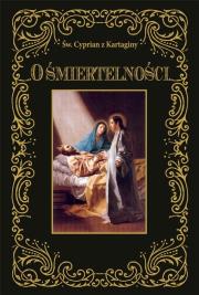 O śmiertelności. Autor: Św. Cyprian z Kartaginy. Dadada.pl Okładka książki O śmiertelności