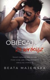 Obiecaj, że wrócisz. Zapomnij, że istniałem. Tom 3 wyd. kieszonkowe. Autor: Beata Majewska. Dadada.pl Okładka książki Obiecaj, że wrócisz. Zapomnij, że istniałem. Tom 3 wyd. kieszonkowe