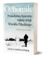 Ochotnik. Prawdziwa historia tajnej misji.... Autor: Fairweather Jack. Dadada.pl Okładka książki Ochotnik. Prawdziwa historia tajnej misji...