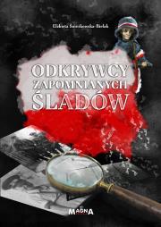 Odkrywcy zapomnianych śladów. Autor: Śnieżkowska-Bielak Elżbieta. Dadada.pl Okładka książki Odkrywcy zapomnianych śladów