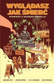Opowieści z Akademii Umbrella: Wyglądasz... T.1. Autor: Way Gerard, Shaun Simon, I.N.J. Culbard. Dadada.pl Okładka książki Opowieści z Akademii Umbrella: Wyglądasz... T.1
