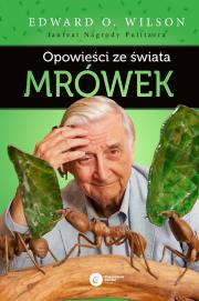 Opowieści ze świata mrówek. Autor: Edward O. Wilson, Drobniak Szymon. Dadada.pl Okładka książki Opowieści ze świata mrówek