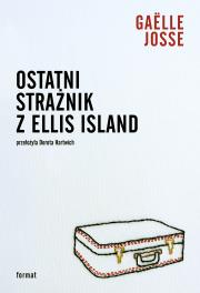 Okładka książki Ostatni strażnik z Ellis Island
