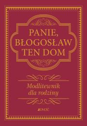 Okładka książki Panie, błogosław ten dom. . Modlitewnik dla rodziny wyd. 2