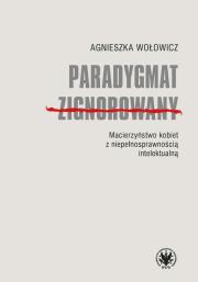 Paradygmat zignorowany. Autor: Wołowicz Agnieszka. Dadada.pl Okładka książki Paradygmat zignorowany