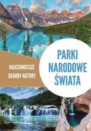 Parki narodowe świata. Najcenniejsze skarby natury. Autor: Iwona Zontek, Tadeusz Zontek. Dadada.pl Okładka książki Parki narodowe świata. Najcenniejsze skarby natury