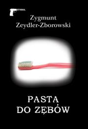 Pasta do zębów. Autor: Zeydler-Zborowski Zygmunt. Dadada.pl Okładka książki Pasta do zębów