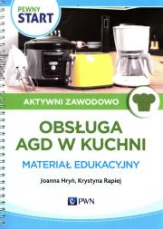 Pewny Start Aktywni zawodowo Obsługa AGD w kuchi Materiał edukacyjny. Autor: Joanna Hryń, Krystyna Rapiej. Dadada.pl Okładka książki Pewny Start Aktywni zawodowo Obsługa AGD w kuchi Materiał edukacyjny