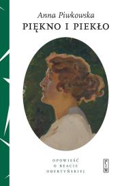 Okładka książki Piękno i piekło. Opowieść o Beacie Obertyńskiej