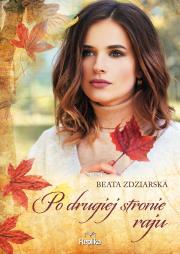 Po drugiej stronie raju. Autor: Beata Zdziarska. Dadada.pl Okładka książki Po drugiej stronie raju