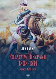Okładka książki Polacy w Hiszpanii 1808-1814 cz.1 1808-1809