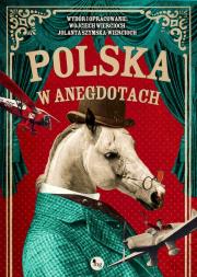 Polska w anegdotach. Autor: Wojciech Wiercioch, Szymska-Wiercioch Jolanta. Dadada.pl Okładka książki Polska w anegdotach