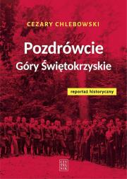 Pozdrówcie Góry Świętokrzyskie. Autor: Chlebowski Cezary. Dadada.pl Okładka książki Pozdrówcie Góry Świętokrzyskie