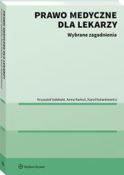 Prawo medyczne dla lekarzy. Wybrane zagadnienia. Autor: Lipa-Izdebski Krzysztof Nachszon, Anna Karkut, Karol Kolankiewi. Dadada.pl Okładka książki Prawo medyczne dla lekarzy. Wybrane zagadnienia