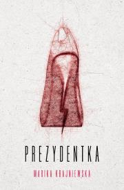 Prezydentka. Autor: Krajniewska Marika. Dadada.pl Okładka książki Prezydentka