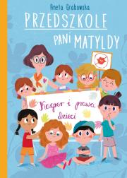 Okładka książki Przedszkole pani Matyldy. Kacper i prawa dziecka