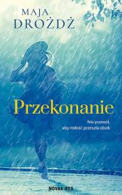 Przekonanie. Autor: MAJA DROŻDŻ. Dadada.pl Okładka książki Przekonanie