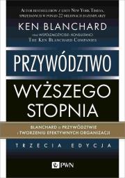 Przywództwo wyższego stopnia. Blanchard o przywództwie i tworzeniu efektywnych organizacji. Autor: Ken Blanchard. Dadada.pl Okładka książki Przywództwo wyższego stopnia. Blanchard o przywództwie i tworzeniu efektywnych organizacji