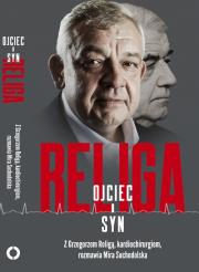 Religa. Ojciec i syn. Autor: Suchodolska Mira, Grzegorz Religa. Dadada.pl Okładka książki Religa. Ojciec i syn